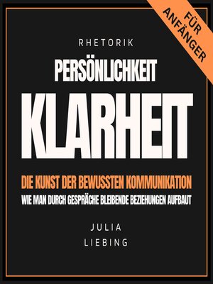 cover image of Rhetorik. Persönlichkeit. Klarheit. Die Kunst der bewussten Kommunikation